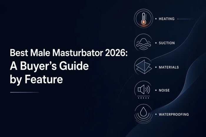 Best Male Masturbator 2026: A Buyer's Guide by Feature
