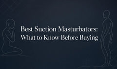Best Suction Masturbators: What to Know Before Buying